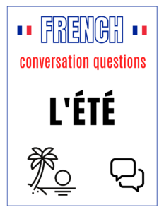French Class Conversation Questions about the Summer / Été - French Speaking Activity